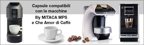 Capsule compatibili Illy Mitaca MPS e Che Amor di Caffè